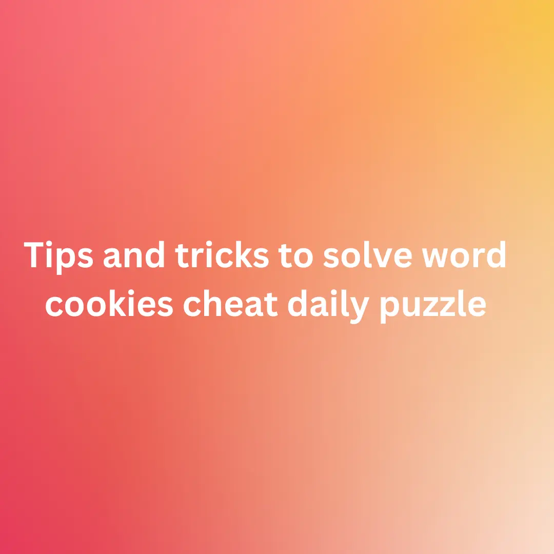 Tips and tricks to solve word cookies cheat daily puzzle